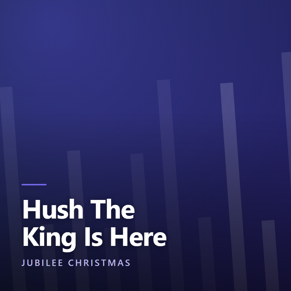 Hush The King Is Here