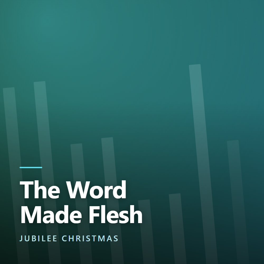 The Word Made Flesh